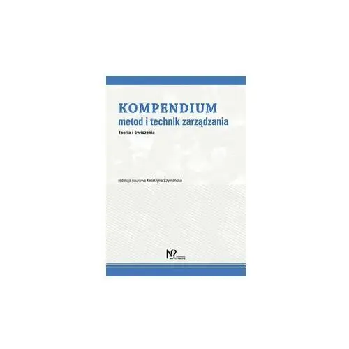 Kompendium metod i technik zarządzania. Teoria i ćwiczenia