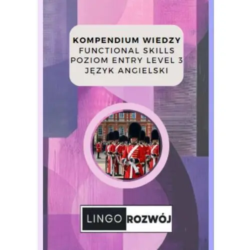 Kompendium wiedzy - Functional Skills - Poziom Entry Level 3 - Język Angielski