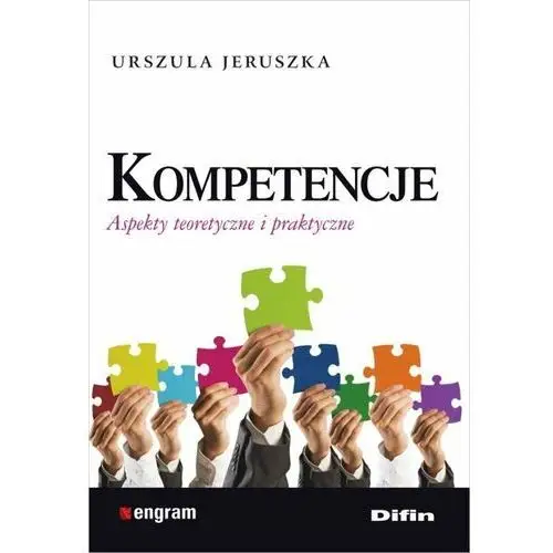 Kompetencje. Aspekty teoretyczne i praktyczne