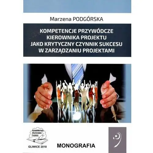 Kompetencje przywódcze kierownika projektu jako krytyczny czynnik sukcesu w zarządzaniu projektami