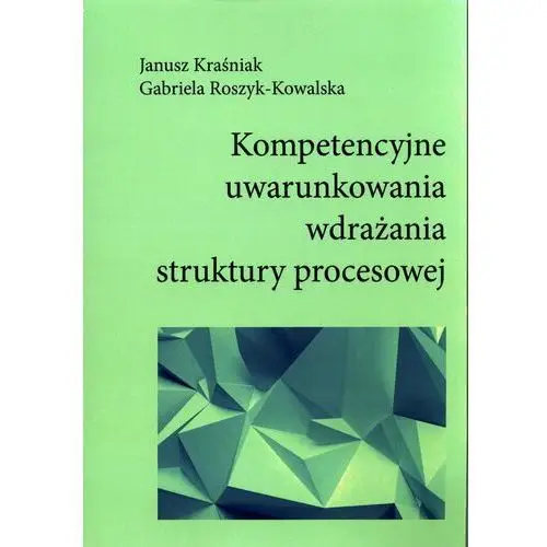 Kompetencyjne uwarunkowania wdrażania struktury procesowej