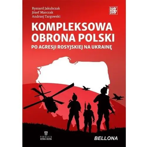 Kompleksowa obrona Polski po agresji rosyjskiej na Ukrainę