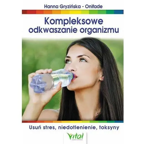 Kompleksowe odkwaszanie organizmu. usuń stres, niedotlenienie, toksyny