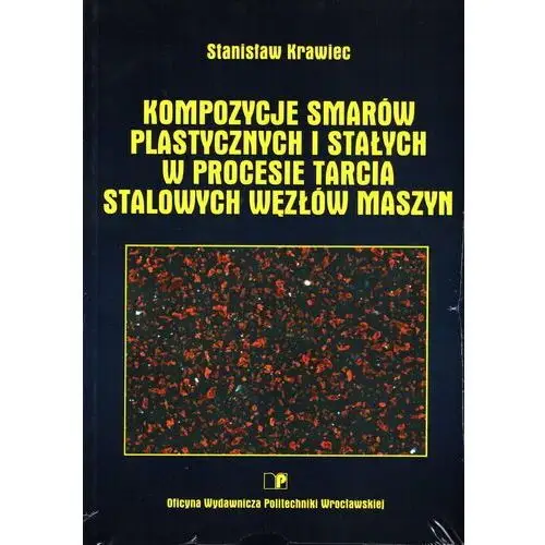 Kompozycje smarów plastycznych i stałych w procesie tarcia stalowych węzłów maszyn