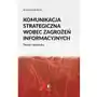 KOMUNIKACJA STRATEGICZNA WOBEC ZAGROŻEŃ INFORMACYJNYCH Teoria i praktyka (E-book) Sklep on-line