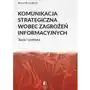 Komunikacja strategiczna wobec zagrożeń informacyjnych. Teoria i praktyka Sklep on-line