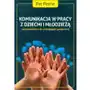 Komunikacja w pracy z dziećmi i młodzieżą wprowadz - Jeśli zamówisz do 14:00, wyślemy tego samego dnia Sklep on-line