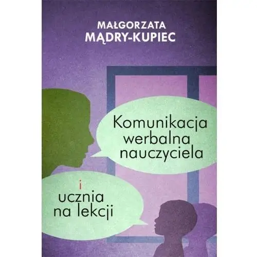 Komunikacja werbalna nauczyciela i ucznia na lekcji Małgorzata mądry-kupiec