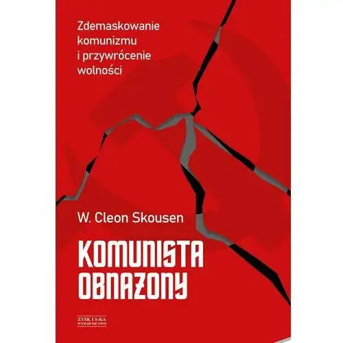 Komunista obnażony. zdemaskowanie komunizmu i przywrócenie wolności