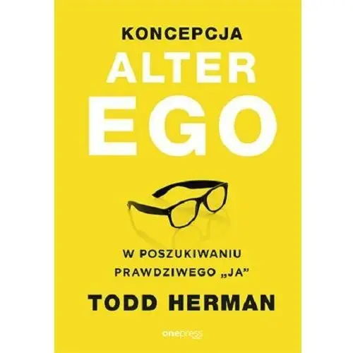 KONCEPCJA ALTER EGO W POSZUKIWANIU PRAWDZIWEGO JA TODD HERMAN