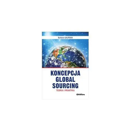 Koncepcja Global Sourcing. Teoria i praktyka
