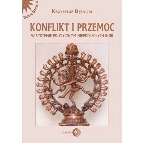 Konflikt i przemoc w systemie politycznym niepodległych Indii