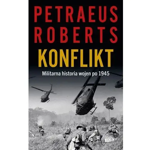 Konflikt. Militarna historia wojen po 1945 Andrew Roberts