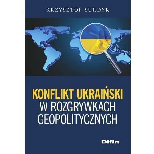 Konflikt ukraiński w rozgrywkach geopolitycznych