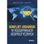 Konflikt ukraiński w rozgrywkach geopolitycznych Sklep on-line