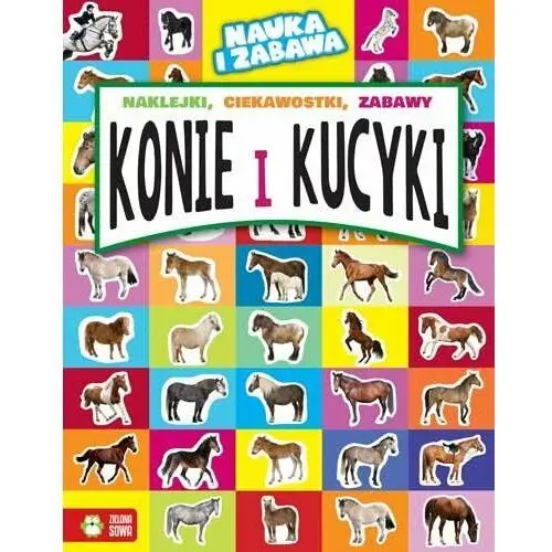 Konie i kucyki. Nauka i zabawa