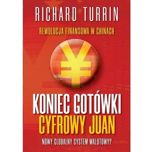 Koniec gotówki. Cyfrowy Juan. Nowy globalny system walutowy?