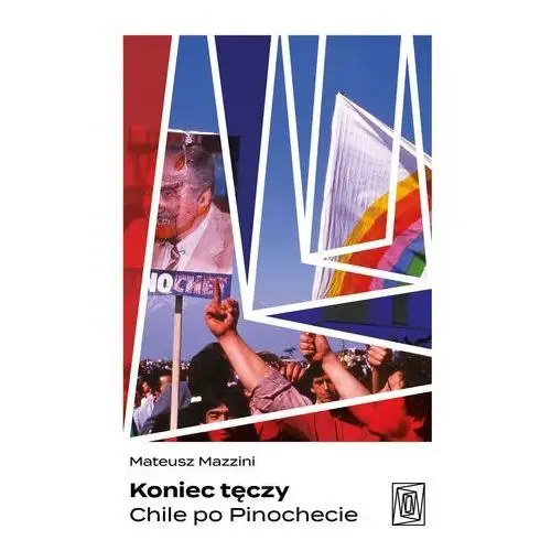 Koniec tęczy. chile po pinochecie