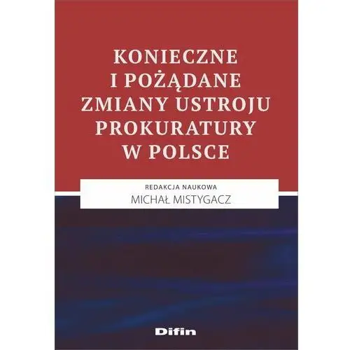 Konieczne i pożądane zmiany ustroju prokuratury w Polsce