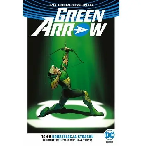 Konstelacja strachu. Green Arrow. Tom 5