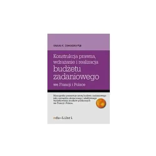 Konstrukcja prawna, wdrażanie i realizacja budżetu zadaniowego we Francji i Polsce