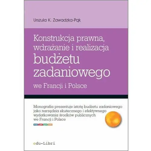 Konstrukcja prawna, wdrażanie i realizacja budżetu zadaniowego we Francji i w Polsce