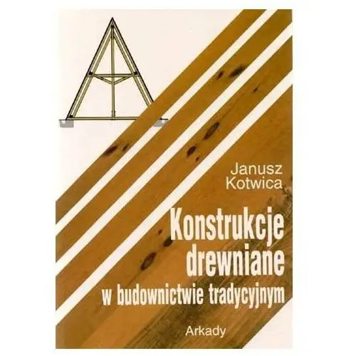 Konstrukcje drewniane w budownictwie tradycyjnym