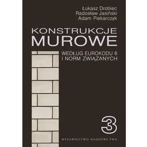 Konstrukcje murowe, według Eurokodu 6 i norm związanych. Tom 3