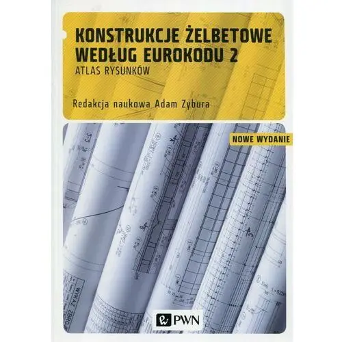 Konstrukcje żelbetowe według Eurokodu 2. Atlas rysunków