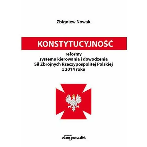 Konstytucyjność reformy systemu kierowania i dowodzenia Sił Zbrojnych Rzeczypospolitej Polskiej z 2014 roku