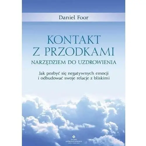 Kontakt z przodkami narzędziem do uzdrowienia - daniel foor