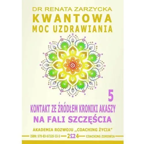 Kontakt ze Źródłem Kroniki Akaszy. Na fali szczęścia. Kwantowa moc uzdrawiania. Księga 5