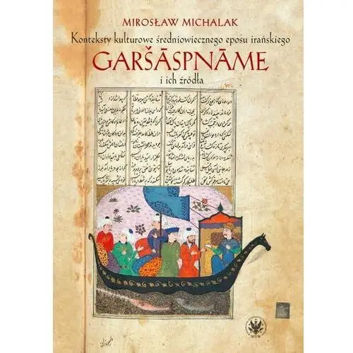 Konteksty kulturowe średniowiecznego eposu irańskiego garšāspnāme i ich źródła - mirosław michalak (pdf)