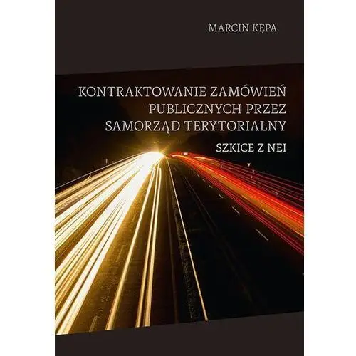 Kontraktowanie zamówień publicznych przez samorząd terytorialny. Szkice z NEI