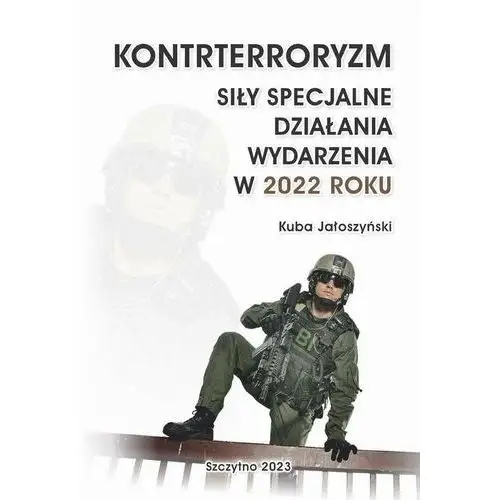 Kontrterroryzm. Siły specjalne, działania, wydarzenia w 2022 roku