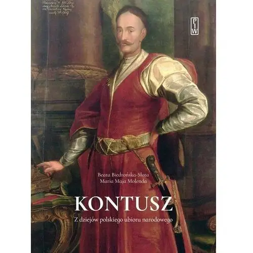 Kontusz. Z dziejów polskiego ubioru narodowego