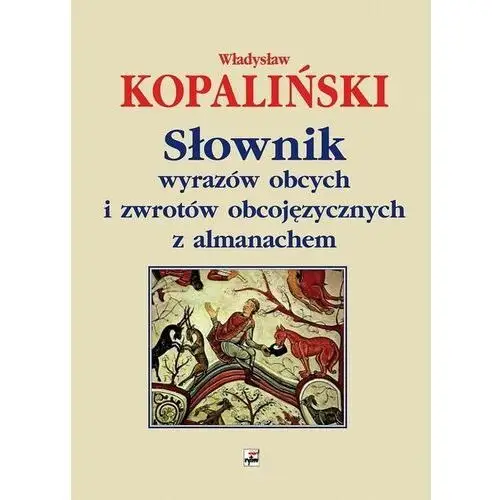 Słownik Wyrazów Obcych I Zwrotów Obcojęzycznych Z Almanachem Wyd. 10 - Władysław Kopaliński