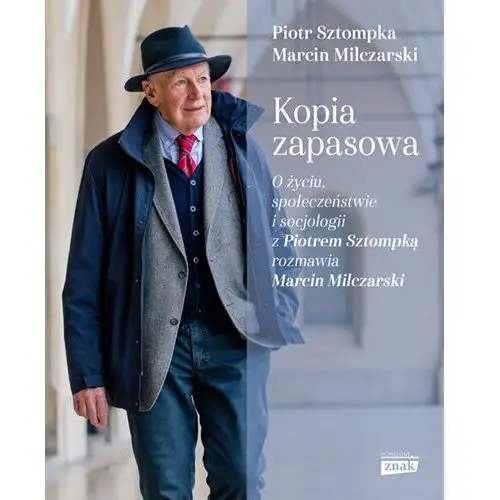 Kopia zapasowa. O życiu, społeczeństwie i socjologii z Piotrem Sztompką rozmawia Marcin Milczarski