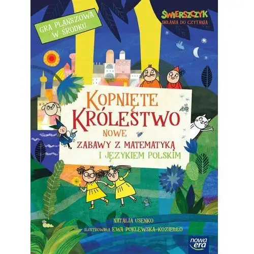 Kopnięte królestwo. Nowe zabawy z matematyką i językiem polskim