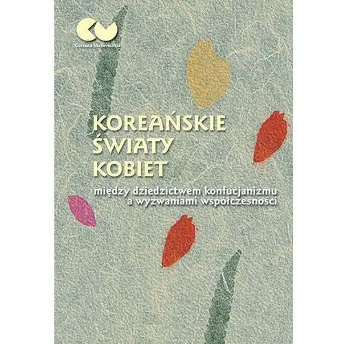 Koreańskie światy kobiet - między dziedzictwem kon- bezpłatny odbiór zamówień w Krakowie (płatność gotówką lub kartą)