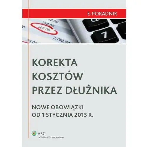 Korekta kosztów przez dłużnika. Nowe obowiązki od 1 stycznia 2013 r