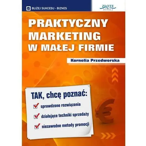 Praktyczny marketing w małej firmie Kornelia przedworska