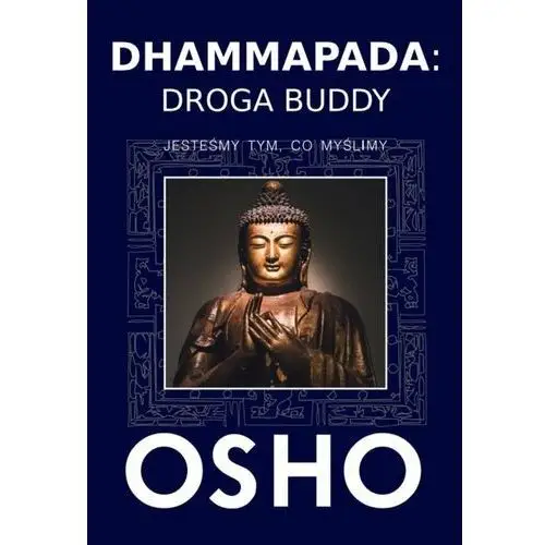 Dhammapada: Droga Buddy. Jesteśmy tym, co myślimy - Osho - książka