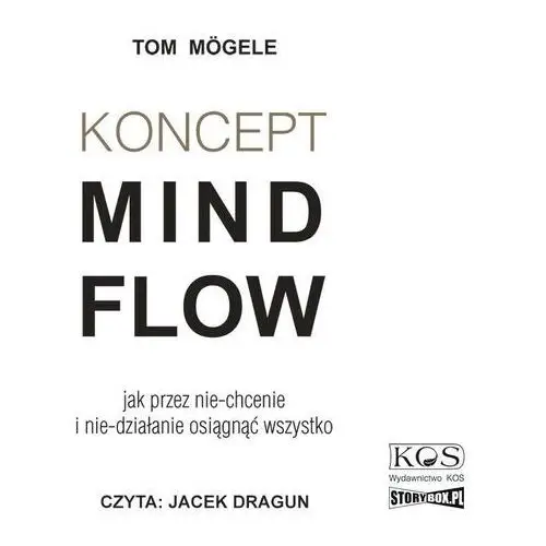 Koncept mindflow. jak przez nie-chcenie i nie-działanie osiągnąć wszystko Kos