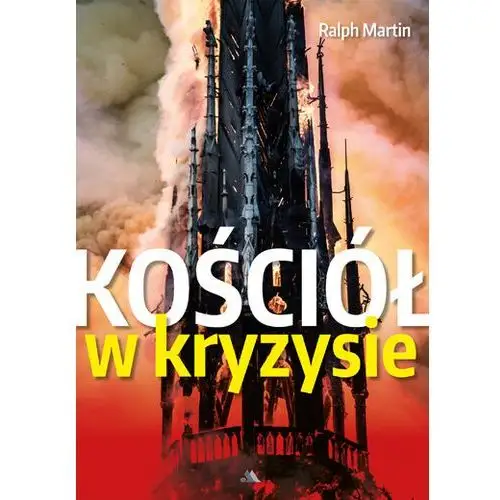 Kościół w kryzysie. Ścieżki wyjścia Ralph Martin