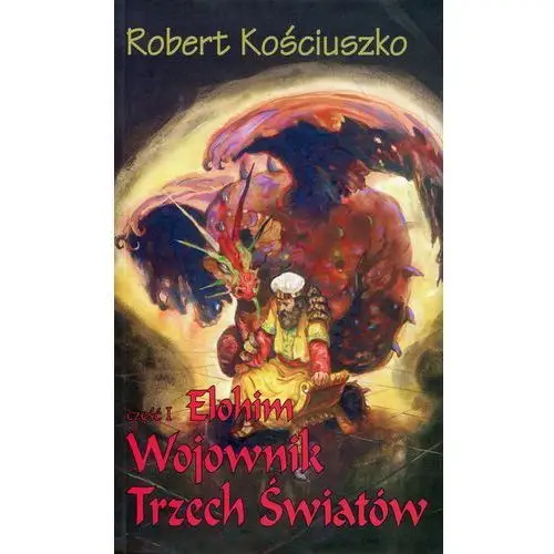 Wojownik trzech światów cz.1elohim Kościuszko