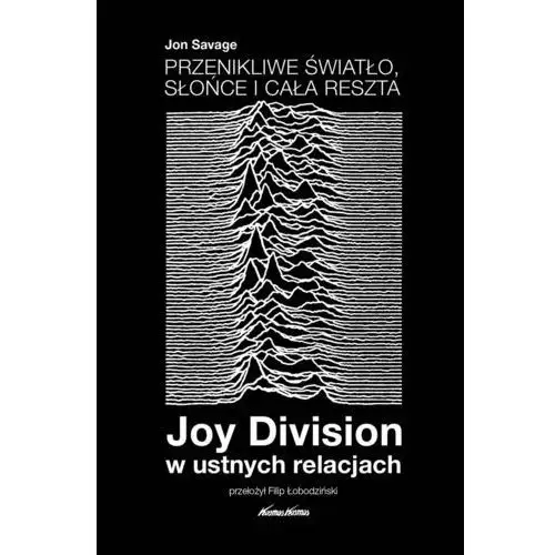 Przenikliwe światło, słońce i cała reszta. joy division w ustnych relacjach Kosmos kosmos