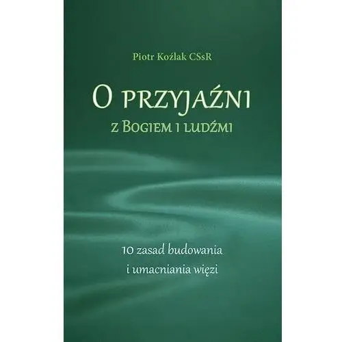 O przyjaźni z bogiem i ludźmi. 10 zasad