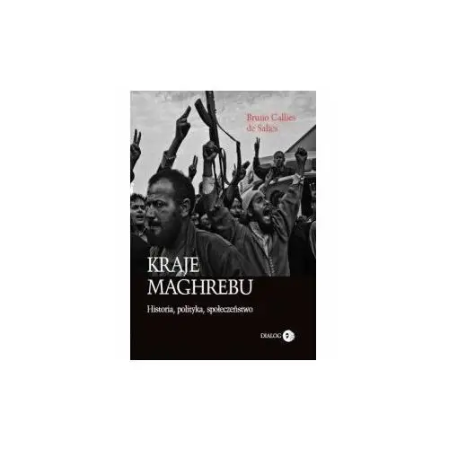 Kraje Maghrebu. Historia polityka społeczeństwa