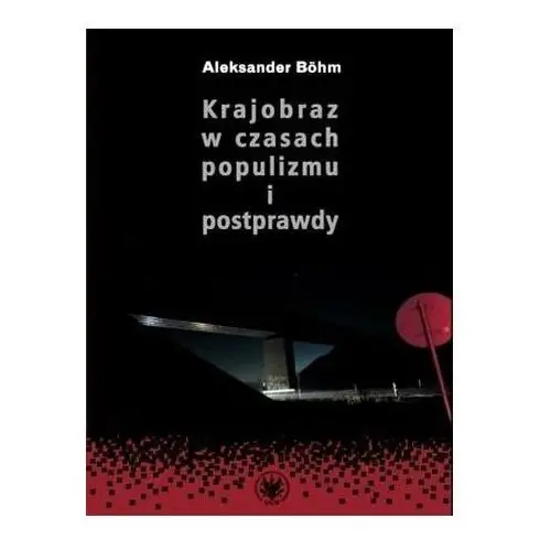 Krajobraz w czasach populizmu i postprawdy